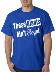 These Giants Ain't Royal Mens T-shirt