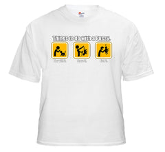 Things to do with Pus*y T-Shirt