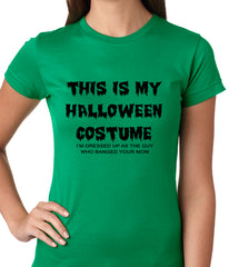 This is My Halloween Costume The Guy Who Banged Your Mom Ladies T-shirt