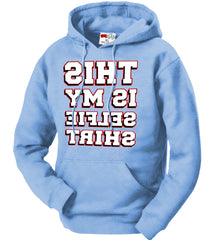 This Is My Selfie Shirt Adult Hoodie