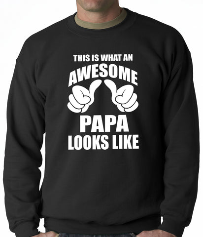 This Is What An Awesome Papa Looks Like Adult Crewneck