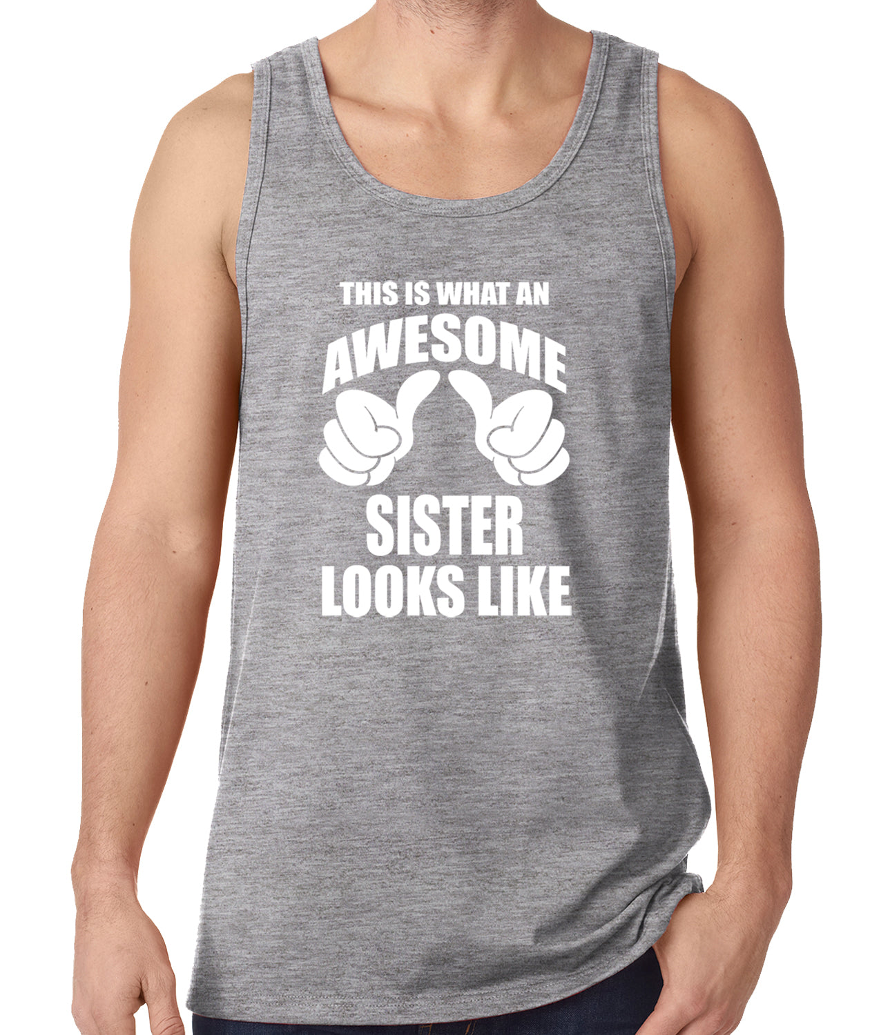 This Is What An Awesome Sister Looks Like Tank Top