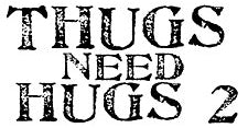 Thugs Need Hugs 2 T-Shirt