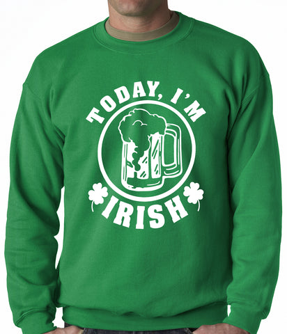 Today I'm Irish St. Patrick's Day Adult Crewneck