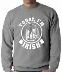 Today I'm Irish St. Patrick's Day Adult Crewneck