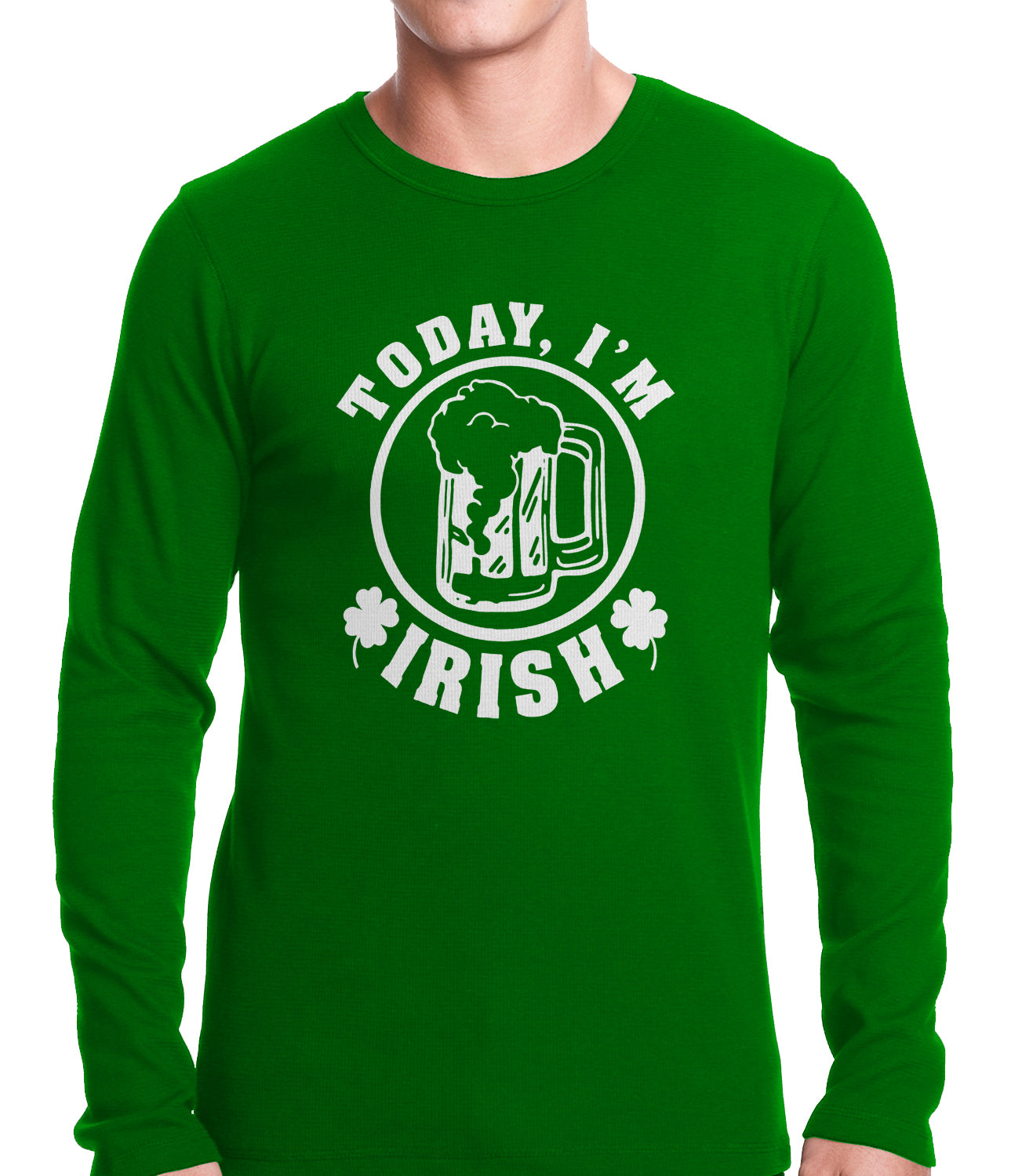 Today I'm Irish St. Patrick's Day Thermal Shirt