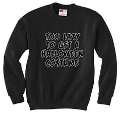 Too Lazy To Get a Halloween Costume Crew Neck Sweatshirt