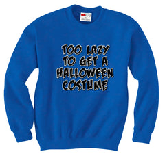 Too Lazy To Get a Halloween Costume Crew Neck Sweatshirt