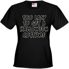 Halloween Costume t-shirt - Too Lazy To Get a Halloween Costume Girl's T-Shirt