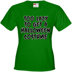 Halloween Costume t-shirt - Too Lazy To Get a Halloween Costume Girl's T-Shirt