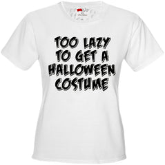 Halloween Costume t-shirt - Too Lazy To Get a Halloween Costume Girl's T-Shirt