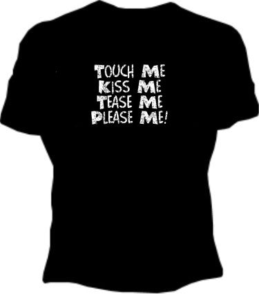 Touch Me, Tease Me Girls T-Shirt