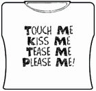 Touch Me, Tease Me Girls T-Shirt