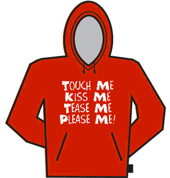 Touch Me, Tease Me Hoodie