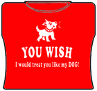Treat You Like My Dog Girls T-Shirt