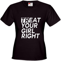 Treat Your Girl Right Girl's T-Shirt