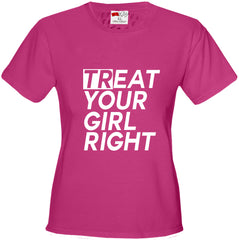 Treat Your Girl Right Girl's T-Shirt