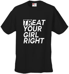 Treat Your Girl Right Men's T-Shirt
