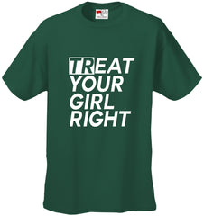 Treat Your Girl Right Men's T-Shirt