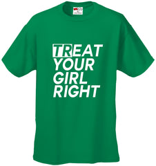 Treat Your Girl Right Men's T-Shirt