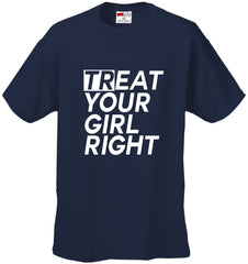 Treat Your Girl Right Men's T-Shirt