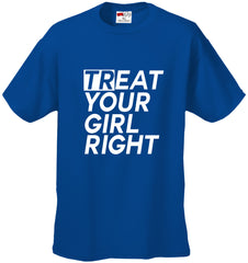 Treat Your Girl Right Men's T-Shirt