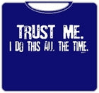 Trust Me I Do This All The Time  Mens T-Shirt
