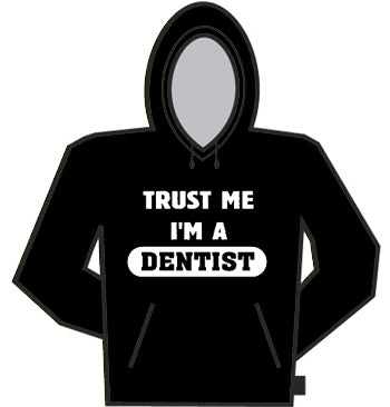 Trust Me I'm A Dentist  Hoodie