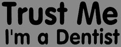 Trust Me I'm A Dentist T-Shirt