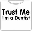 Trust Me I'm A Dentist T-Shirt