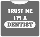 Trust Me I'm A Dentist T-Shirt