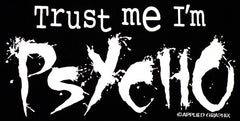 Trust Me I'm A Psycho T-Shirt