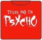 Trust Me I'm A Psycho T-Shirt