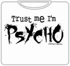 Trust Me I'm A Psycho T-Shirt