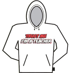 Trust Me I'm A Teacher Hoodie
