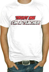 Trust Me I'm A Teacher T-Shirt 