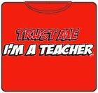 Trust Me I'm A Teacher T-Shirt