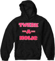 Twerk-A-Holic Adult Hoodie