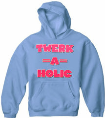 Twerk-A-Holic Adult Hoodie