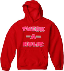 Twerk-A-Holic Adult Hoodie