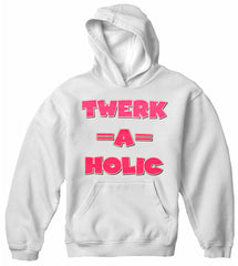 Twerk-A-Holic Adult Hoodie