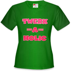 Twerk-A-Holic Girl's T-Shirt