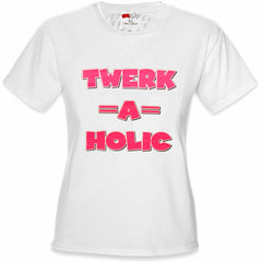 Twerk-A-Holic Girl's T-Shirt