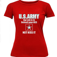 U.S.ARMY Our Job Is To Defend Your Ass Girl's T-Shirt