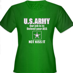 U.S.ARMY Our Job Is To Defend Your Ass Girl's T-Shirt