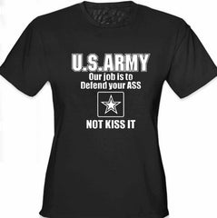 U.S.ARMY Our Job Is To Defend Your Ass Girl's T-Shirt