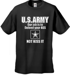 U.S.ARMY Our Job Is To Defend Your Ass Men's T-Shirt
