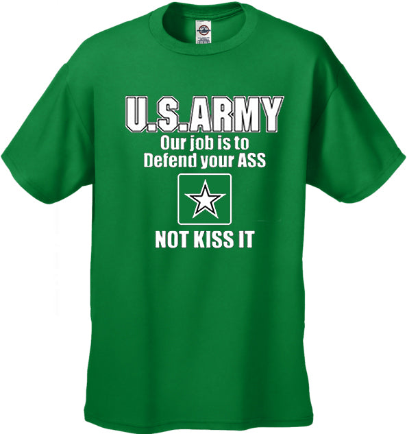 U.S.ARMY Our Job Is To Defend Your Ass Men's T-Shirt