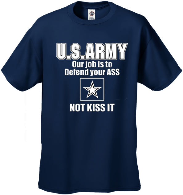U.S.ARMY Our Job Is To Defend Your Ass Men's T-Shirt