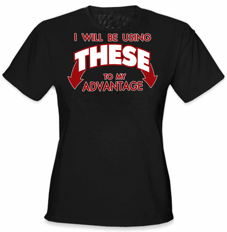 Use These To My Advantage Girl's T-Shirt
